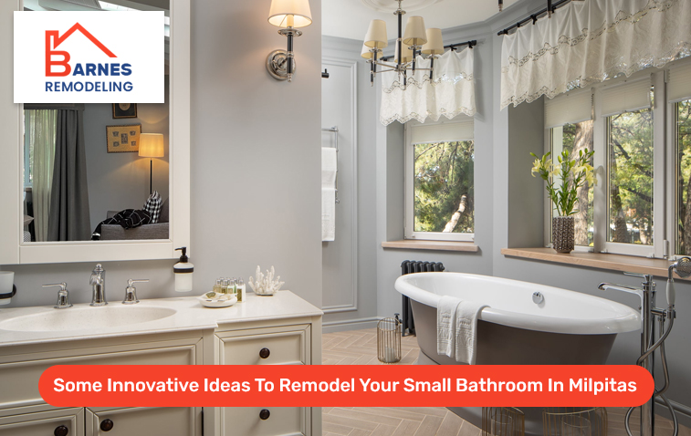 Some Innovative Ideas To Remodel Your Small Bathroom In Milpitas