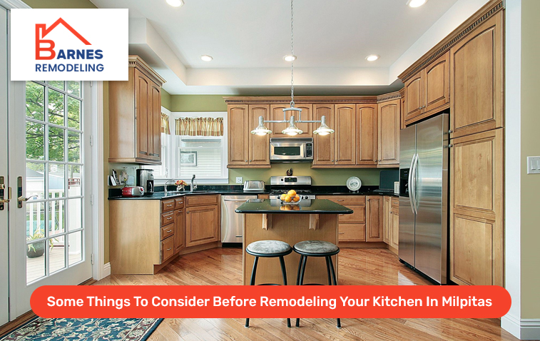 Some Things To Consider Before Remodeling Your Kitchen In Milpitas